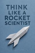 Think Like a Rocket Scientist