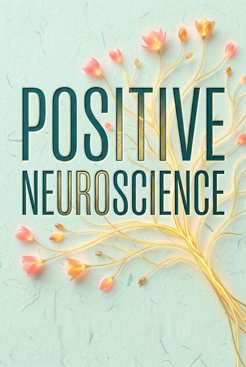 Positive Neuroscience by Joshua D. Greene