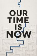 Our Time Is Now