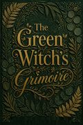 The Green Witch's Grimoire