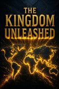 The Kingdom Unleashed