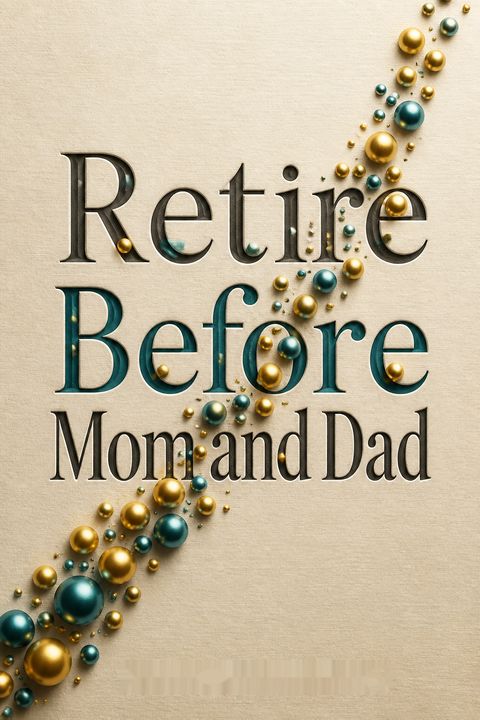Retire Before Mom and Dad
