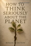 How to Think Seriously About the Planet