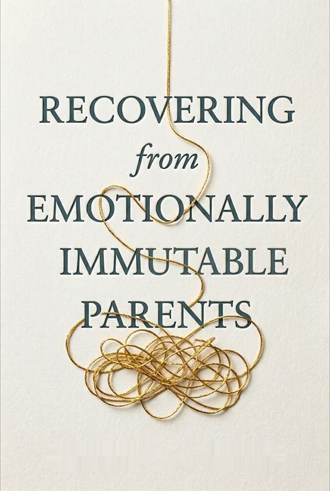 Recovering from Emotionally Immature Parents by Lindsay C. Gibson