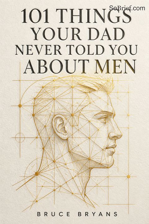 101 Things Your Dad Never Told You About Men