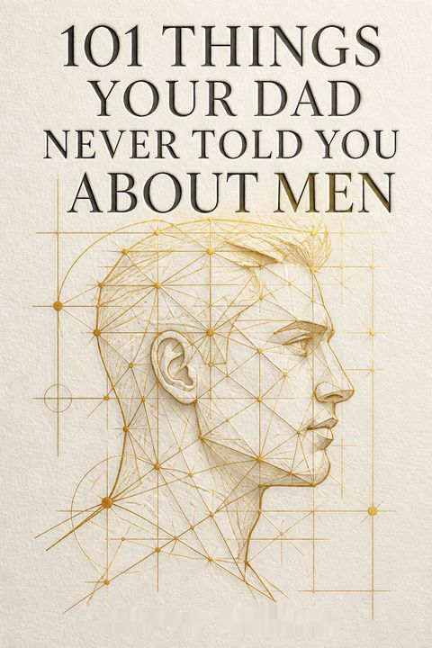 101 Things Your Dad Never Told You About Men by Bruce Bryans
