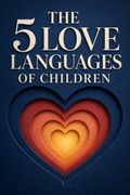 The 5 Love Languages of Children