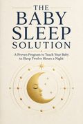 The Baby Sleep Solution