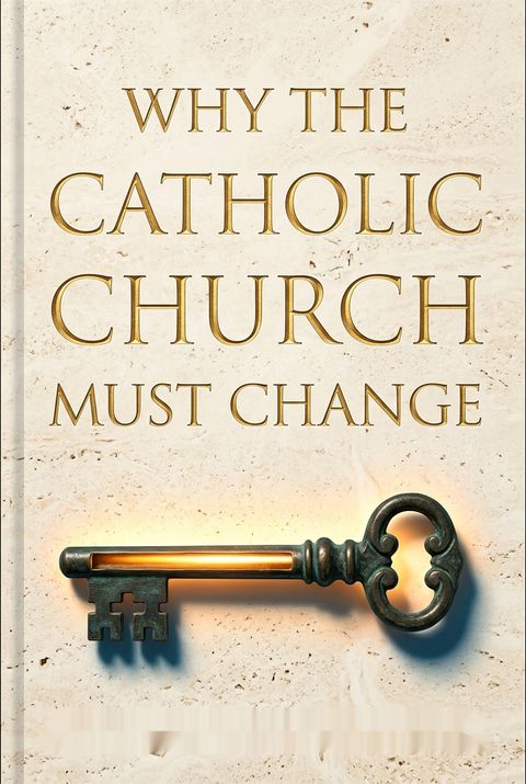Why the Catholic Church Must Change by Margaret Nutting Ralph