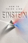 How to Think Like Einstein
