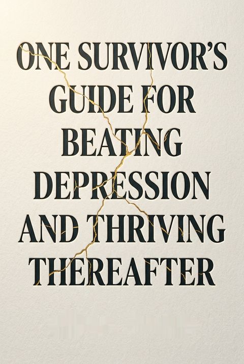 One Survivor's Guide for Beating Depression and Thriving Thereafter by Nima Fard