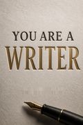 You Are a Writer