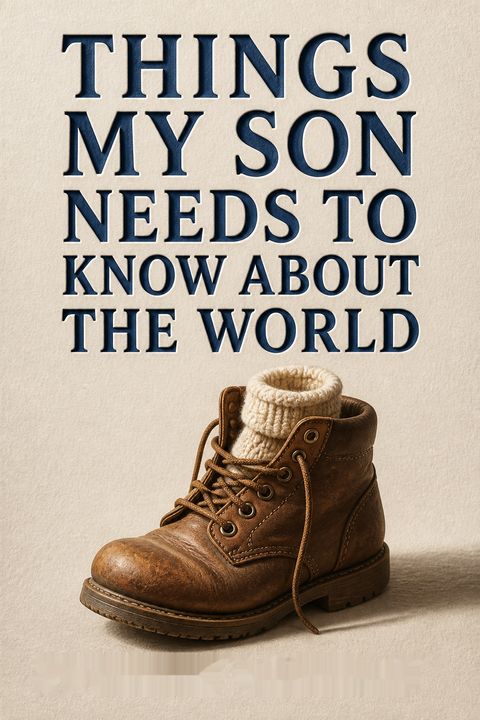 Things My Son Needs to Know About the World