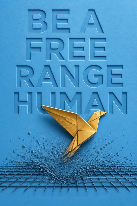 Be A Free Range Human by Marianne Cantwell