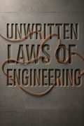 Unwritten Laws of Engineering