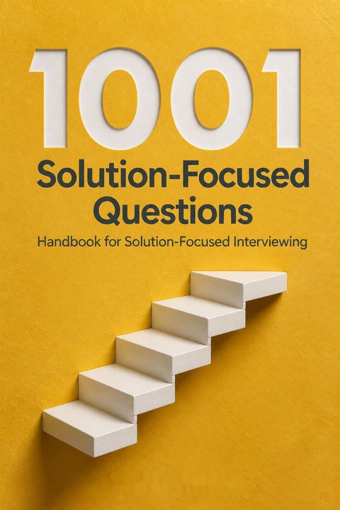 1001 Solution-Focused Questions by Fredrike P. Bannink