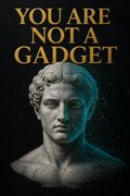 You Are Not a Gadget