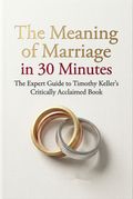 The Meaning of Marriage in 30 Minutes