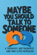 Maybe You Should Talk to Someone