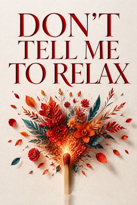 Don't Tell Me to Relax by Ralph De La Rosa