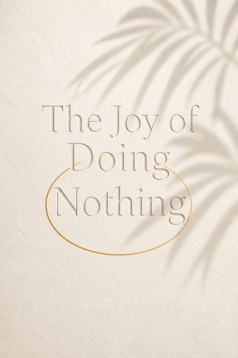 The Joy of Doing Nothing by Rachel Jonat