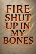 Fire Shut Up in My Bones