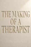 The Making of a Therapist