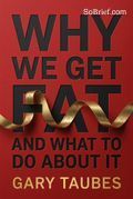 Why We Get Fat
