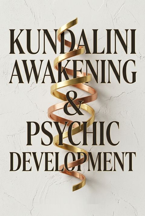 KUNDALINI AWAKENING &amp; PSYCHIC DEVELOPMENT by Dharma Self