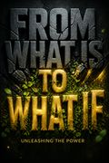 From What Is to What If