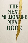 The Next Millionaire Next Door