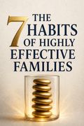 The 7 Habits of Highly Effective Families