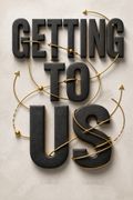 Getting to Us