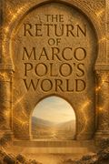 The Return of Marco Polo's World