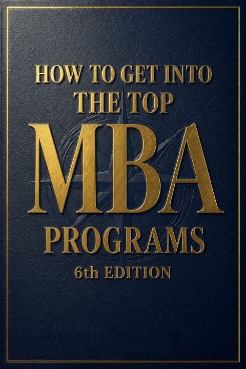 How to Get into the Top MBA Programs by Richard Montauk
