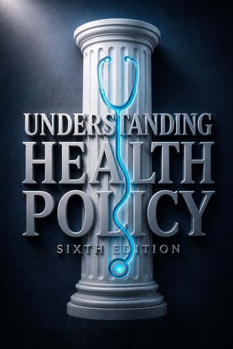 Understanding Health Policy, Sixth Edition by Thomas Bodenheimer