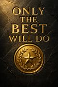 Only the Best Will Do