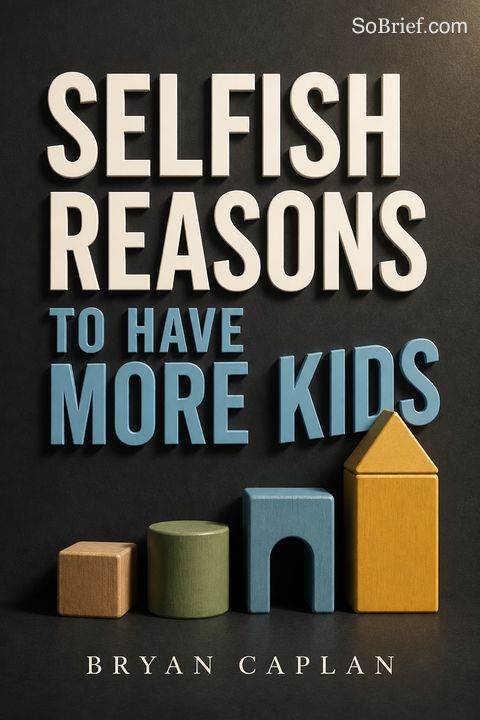 Selfish Reasons to Have More Kids