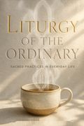 Liturgy of the Ordinary