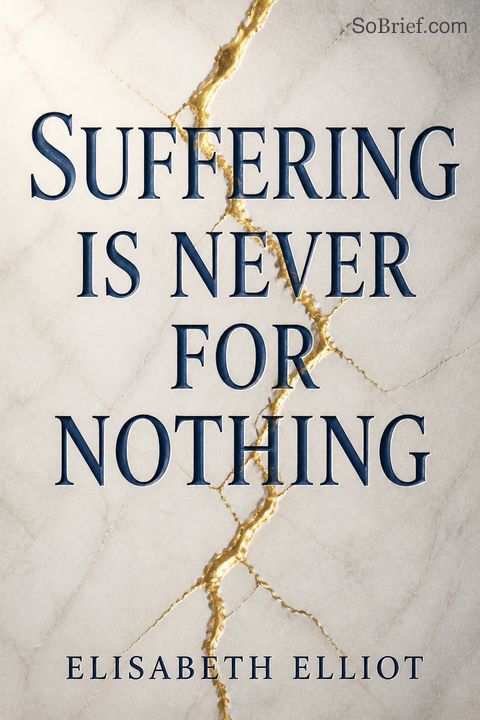 Suffering is Never for Nothing
