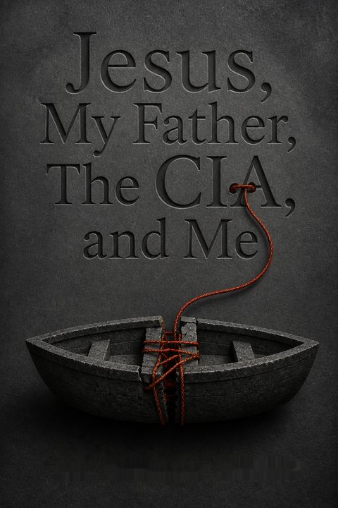 Jesus, My Father, The CIA, and Me by Ian Morgan Cron