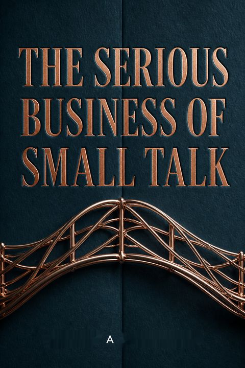The Serious Business of Small Talk by Carol A. Fleming