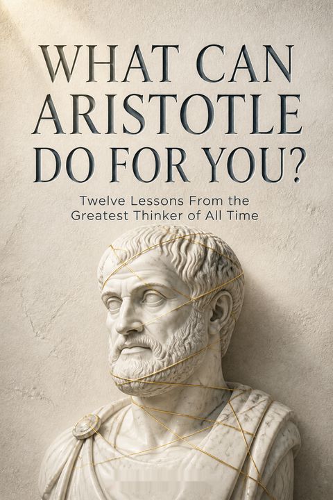 What Can Aristotle Do For You? by Edith Hall