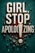 Girl, Stop Apologizing