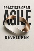 Practices of an Agile Developer