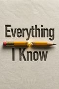 Everything I Know