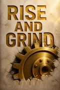 Rise and Grind