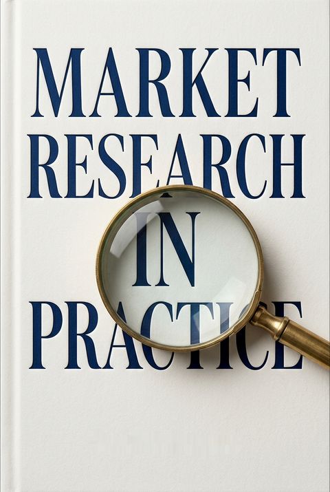 Market Research in Practice by Paul N. Hague