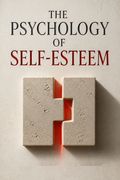 The Psychology of Self-Esteem