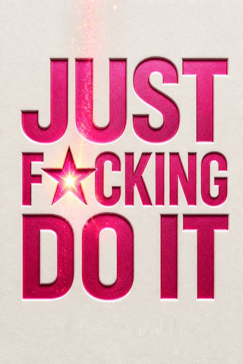 Just F*cking Do It